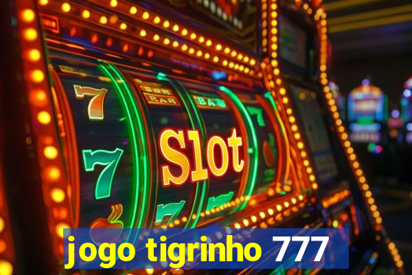 jogo tigrinho 777